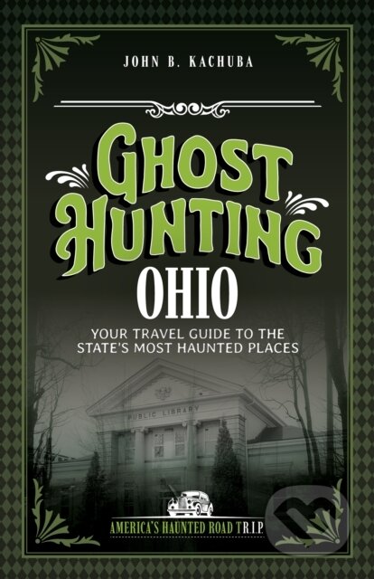 Kniha: Ghost Hunting Ohio (John B. Kachuba). , 2026 Kniha: Ghost Hunting Ohio (John B. Kachuba). , 2026