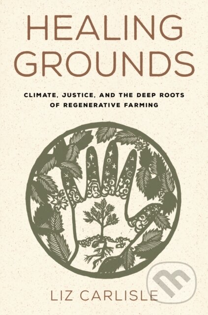 Kniha: Healing Grounds (Liz Carlisle). Island Press, 2026 Kniha: Healing Grounds (Liz Carlisle). Island Press, 2026