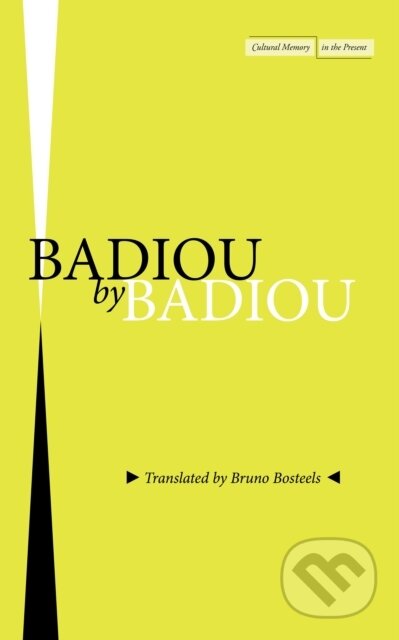 Kniha: Badiou by Badiou (Alain Badiou). , 2022 Kniha: Badiou by Badiou (Alain Badiou). , 2022
