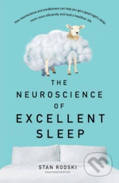 Kniha: The Neuroscience of Excellent Sleep (Stan Rodski). HarperCollins, 2023 Kniha: The Neuroscience of Excellent Sleep (Stan Rodski). HarperCollins, 2023