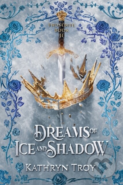 Kniha: Dreams of Ice and Shadow (Kathryn Troy). City Owl Press, 2024 Kniha: Dreams of Ice and Shadow (Kathryn Troy). City Owl Press, 2024