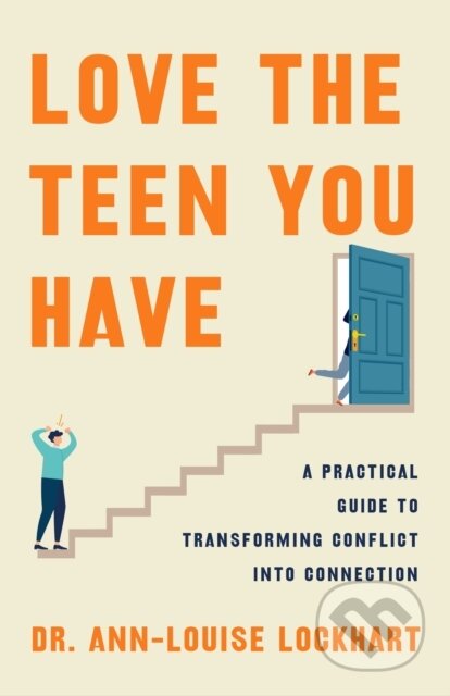 Kniha: Love the Teen You Have (Ann-Louise Lockhart). Flatiron Books, 2025 Kniha: Love the Teen You Have (Ann-Louise Lockhart). Flatiron Books, 2025