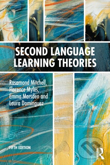 Kniha: Second Language Learning Theories (Emma Marsden, Rosamond Mitchell, Laura Dominguez a Florence Myles). Routledge, 2026 Kniha: Second Language Learning Theories (Emma Marsden, Rosamond Mitchell, Laura Dominguez a Florence Myles). Routledge, 2026