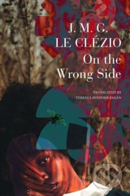 Kniha: On the Wrong Side (J. M. G. Le Clézio a Teresa Lavender Fagan). Seagull Books London Ltd, 2025 Kniha: On the Wrong Side (J. M. G. Le Clézio a Teresa Lavender Fagan). Seagull Books London Ltd, 2025