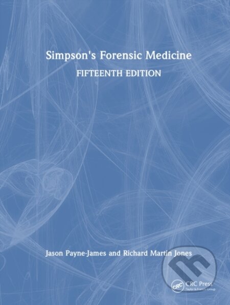 Kniha: Simpson's Forensic Medicine (Jason Payne-James a Richard Martin Jones). CRC Press, 2025 Kniha: Simpson's Forensic Medicine (Jason Payne-James a Richard Martin Jones). CRC Press, 2025