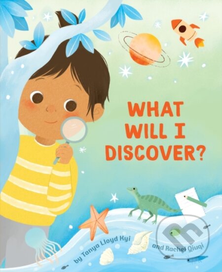 Kniha: What Will I Discover? (Tanya Lloyd Kyi). , 2023 Kniha: What Will I Discover? (Tanya Lloyd Kyi). , 2023