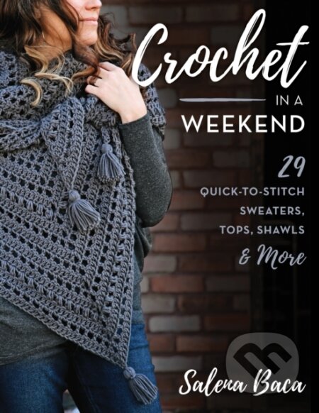 Kniha: Crochet in a Weekend (Salena Baca). Stackpole Books, 2022 Kniha: Crochet in a Weekend (Salena Baca). Stackpole Books, 2022