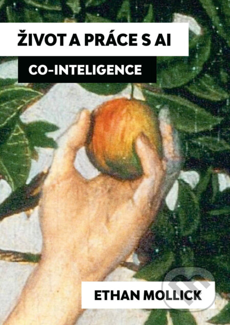 E-kniha: Život a práce s AI (Ethan Mollick). Grada, 2026 E-kniha: Život a práce s AI (Ethan Mollick). Grada, 2026