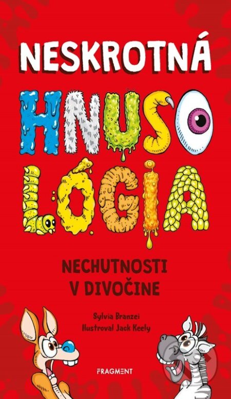 Kniha: Neskrotná HNUSOLÓGIA: Nechutnosti v divočine (Sylvia Branzei). Fragment, 2026 Kniha: Neskrotná HNUSOLÓGIA: Nechutnosti v divočine (Sylvia Branzei). Fragment, 2026
