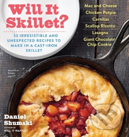 Kniha: Will It Skillet? (Daniel Shumski). Workman Publishing, 2017 Kniha: Will It Skillet? (Daniel Shumski). Workman Publishing, 2017
