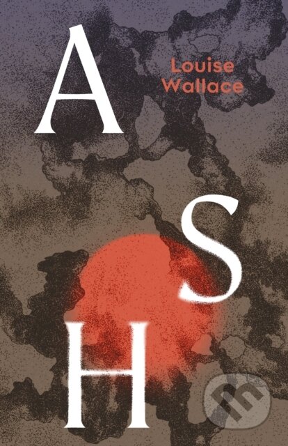 Kniha: Ash (Louise Wallace). Hutchinson, 2026 Kniha: Ash (Louise Wallace). Hutchinson, 2026