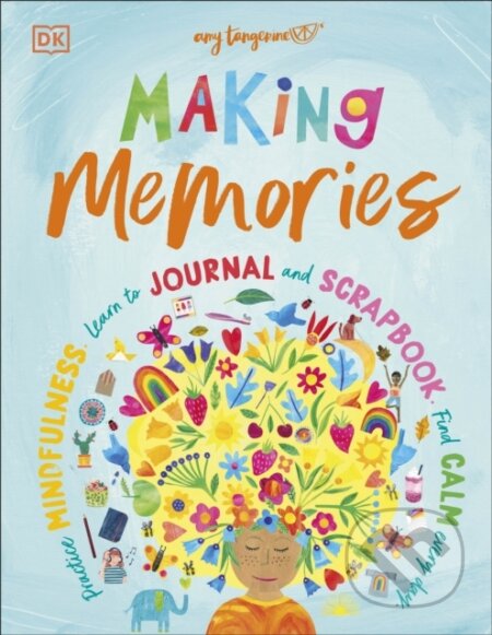 Kniha: Making Memories (Amy Tangerine). Dorling Kindersley Children, 2022 Kniha: Making Memories (Amy Tangerine). Dorling Kindersley Children, 2022