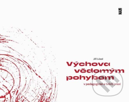 Kniha: Výchova vědomým pohybem v pedagogické a tvůrčí praxi (Jiří Lössl). Akademie múzických umění, 2026 Kniha: Výchova vědomým pohybem v pedagogické a tvůrčí praxi (Jiří Lössl). Akademie múzických umění, 2026