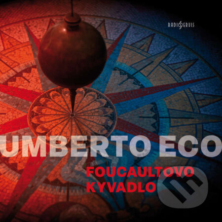 Audiokniha: Foucaultovo kyvadlo (Umberto Eco). Radioservis, 2026 Audiokniha: Foucaultovo kyvadlo (Umberto Eco). Radioservis, 2026
