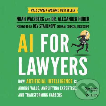 Audiokniha: AI for Lawyers: How Artificial Intelligence is Adding Value, Amplifying Expertise, and Transforming Careers (Noah Waisberg a Alexander Hudek). Témbr, 2026 Audiokniha: AI for Lawyers: How Artificial Intelligence is Adding Value, Amplifying Expertise, and Transforming Careers (Noah Waisberg a Alexander Hudek). Témbr, 2026