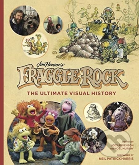 Kniha: Fraggle Rock: The Ultimate Visual History (Jody Revenson a Noel Murray). Titan Books, 2021 Kniha: Fraggle Rock: The Ultimate Visual History (Jody Revenson a Noel Murray). Titan Books, 2021