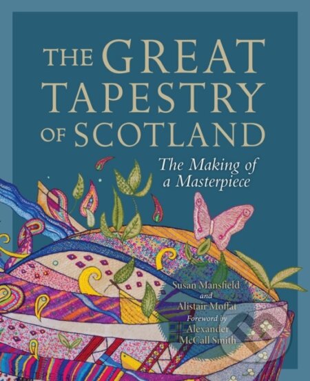 Kniha: The Great Tapestry of Scotland (Alistair Moffat a Susan Mansfield). Birlinn, 2021 Kniha: The Great Tapestry of Scotland (Alistair Moffat a Susan Mansfield). Birlinn, 2021