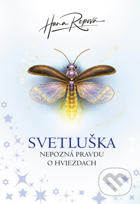 E-kniha: Svetluška nepozná pravdu o hviezdach (Hana Repová). Ikar, 2026 E-kniha: Svetluška nepozná pravdu o hviezdach (Hana Repová). Ikar, 2026