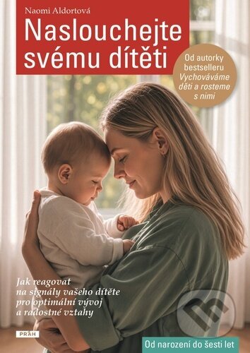 Kniha: Naslouchejte svému dítěti (Naomi Aldort). Práh, 2026 Kniha: Naslouchejte svému dítěti (Naomi Aldort). Práh, 2026