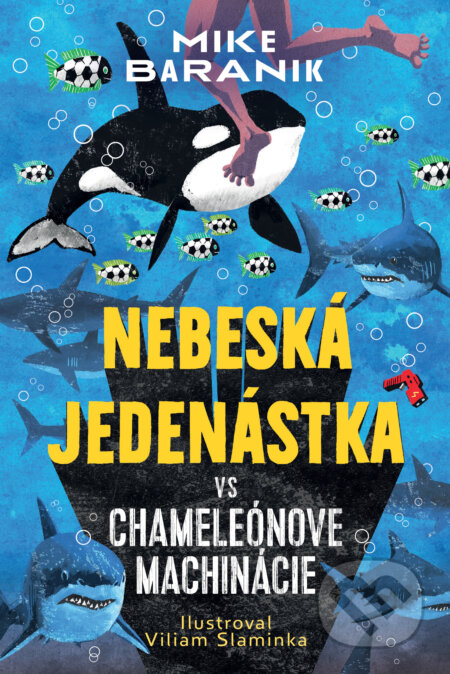 Kniha: Nebeská jedenástka vs. Chameleónove machinácie (Mike Baranik). Slovart, 2026 Kniha: Nebeská jedenástka vs. Chameleónove machinácie (Mike Baranik). Slovart, 2026