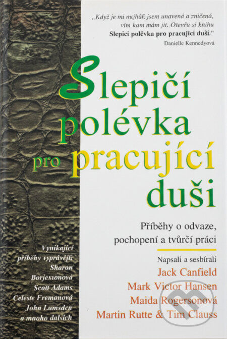 Kniha: Slepičí polévka pro pracující (Jack Canfield a Mark Victor Hansen). Kniha: Slepičí polévka pro pracující (Jack Canfield a Mark Victor Hansen).