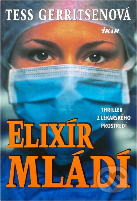 Kniha: Elixír mládí (Tess Gerritsenová). Ikar Kniha: Elixír mládí (Tess Gerritsenová). Ikar