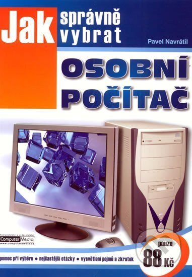 Kniha: Jak správně vybrat osobní počítač (Josef Myslín). Computer Media, 2009 Kniha: Jak správně vybrat osobní počítač (Josef Myslín). Computer Media, 2009