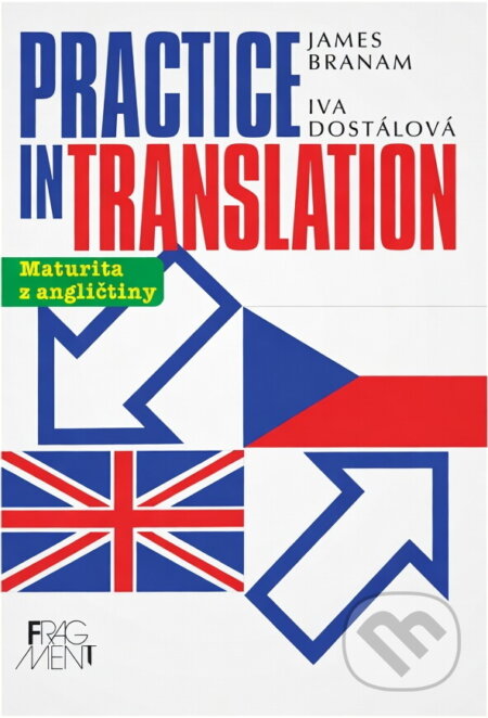 Kniha: Practice in translation (James Branam a Iva Dostálová). Fragment, 2000 Kniha: Practice in translation (James Branam a Iva Dostálová). Fragment, 2000