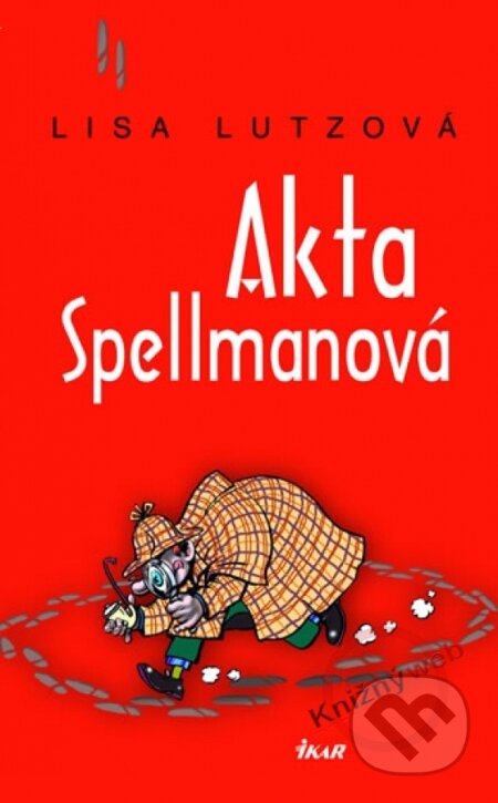 Kniha: Akta Spellmanová (Lisa Lutzová). Ikar CZ, 2007 Kniha: Akta Spellmanová (Lisa Lutzová). Ikar CZ, 2007