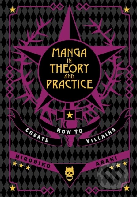 Kniha: Manga in Theory and Practice: How to Create Villains (Hirohiko Araki). Viz Media, 2026 Kniha: Manga in Theory and Practice: How to Create Villains (Hirohiko Araki). Viz Media, 2026