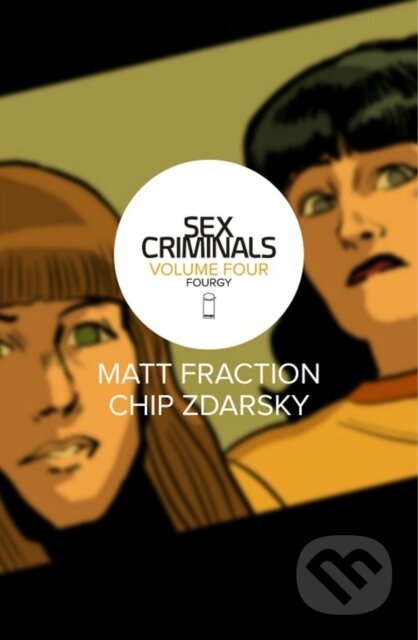 Kniha: Sex Criminals Volume 4: Fourgy! (Matt Fraction). Image Comics, 2017 Kniha: Sex Criminals Volume 4: Fourgy! (Matt Fraction). Image Comics, 2017
