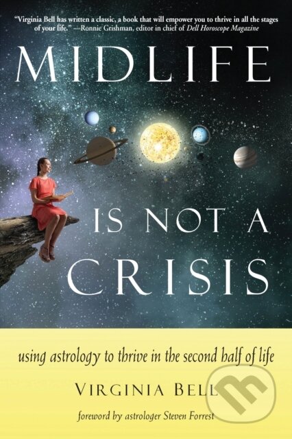Kniha: Midlife Is Not A Crisis (Virginia Bell). RED WHEEL/WEISER, 2017 Kniha: Midlife Is Not A Crisis (Virginia Bell). RED WHEEL/WEISER, 2017