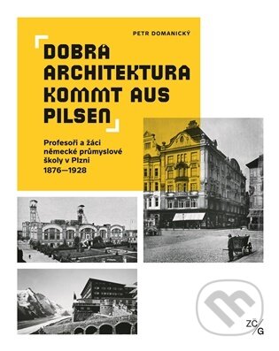 Kniha: Dobrá architektura kommt aus Pilsen (Petr Domanický). Starý most, 2026 Kniha: Dobrá architektura kommt aus Pilsen (Petr Domanický). Starý most, 2026