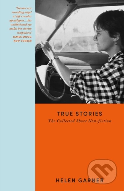 Kniha: True Stories (Helen Garner). , 2026 Kniha: True Stories (Helen Garner). , 2026