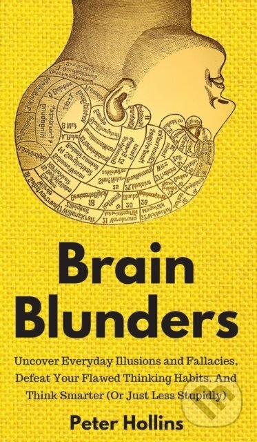 Kniha: Brain Blunders (Peter Hollins). Pkcs Media, 2019 Kniha: Brain Blunders (Peter Hollins). Pkcs Media, 2019
