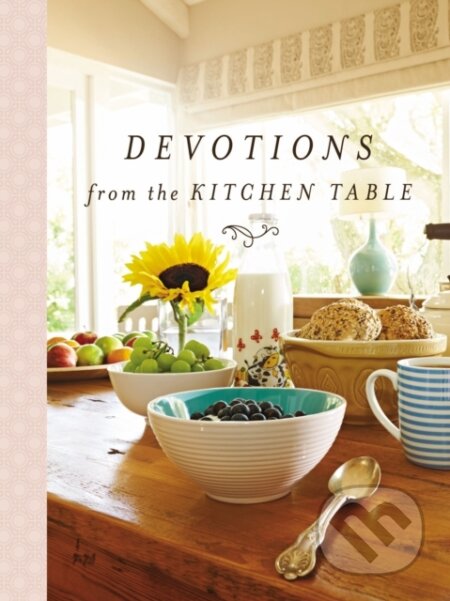 Kniha: Devotions from the Kitchen Table (Zondervan). Thomas Nelson Publishers, 2017 Kniha: Devotions from the Kitchen Table (Zondervan). Thomas Nelson Publishers, 2017
