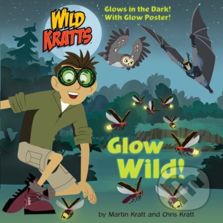 Kniha: Glow Wild! (Wild Kratts) (Chris Kratt a Martin Kratt). , 2018 Kniha: Glow Wild! (Wild Kratts) (Chris Kratt a Martin Kratt). , 2018