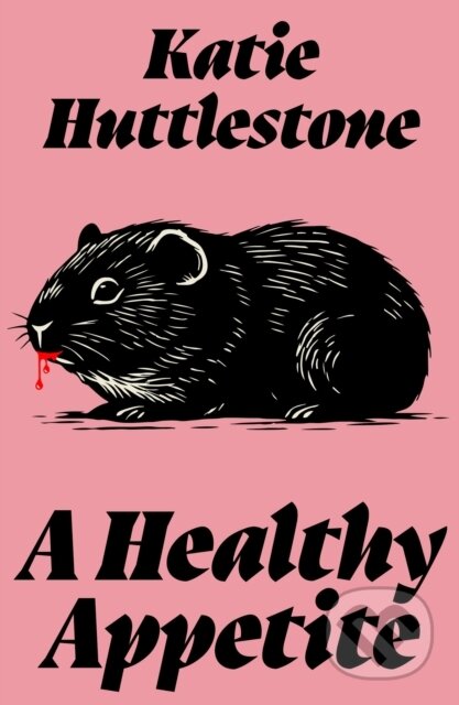 Kniha: A Healthy Appetite (Katie Huttlestone). Dead Ink Books, 2026 Kniha: A Healthy Appetite (Katie Huttlestone). Dead Ink Books, 2026