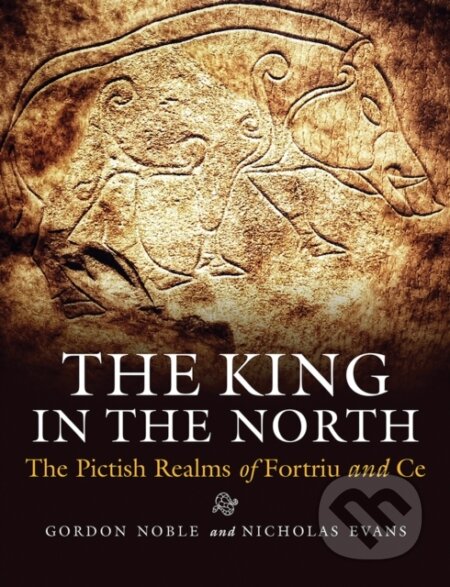 Kniha: The King in the North (Gordon Noble a Nicholas Evans). , 2022 Kniha: The King in the North (Gordon Noble a Nicholas Evans). , 2022