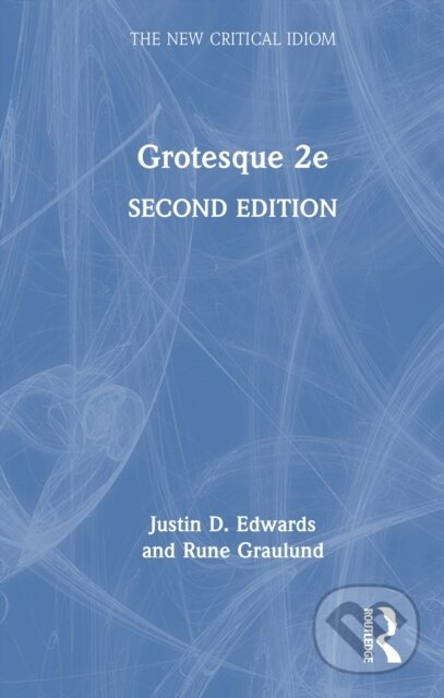 Kniha: Grotesque (Justin D. Edwards a Rune Graulund). Routledge, 2026 Kniha: Grotesque (Justin D. Edwards a Rune Graulund). Routledge, 2026