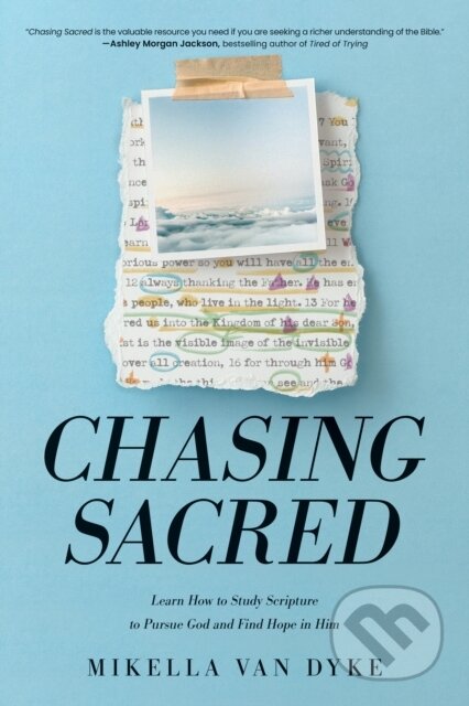 Kniha: Chasing Sacred (Mikella Van Dyke). Tyndale House Publishers, 2024 Kniha: Chasing Sacred (Mikella Van Dyke). Tyndale House Publishers, 2024