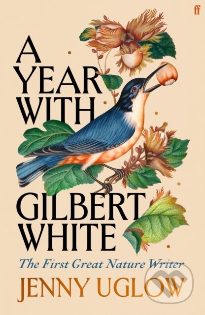 Kniha: A Year with Gilbert White (Jenny Uglow). Faber and Faber, 2025 Kniha: A Year with Gilbert White (Jenny Uglow). Faber and Faber, 2025