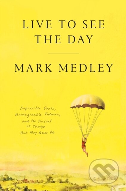 Kniha: Live to See the Day (Mark Medley). McClelland & Stewart, 2026 Kniha: Live to See the Day (Mark Medley). McClelland & Stewart, 2026
