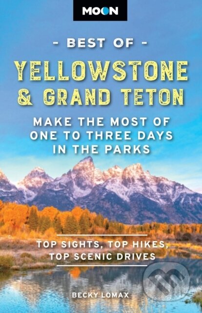 Kniha: Moon Best of Yellowstone & Grand Teton (Becky Lomax). Moon Travel, 2026 Kniha: Moon Best of Yellowstone & Grand Teton (Becky Lomax). Moon Travel, 2026