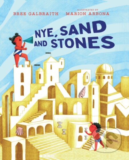Kniha: Nye, Sand and Stones (Bree Galbraith). , 2021 Kniha: Nye, Sand and Stones (Bree Galbraith). , 2021