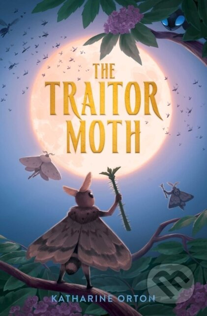 Kniha: The Traitor Moth (Katharine Orton). Simon & Schuster Books for Young Readers, 2026 Kniha: The Traitor Moth (Katharine Orton). Simon & Schuster Books for Young Readers, 2026