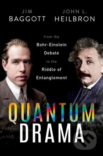 Kniha: Quantum Drama (Dr Jim Baggott a Prof John L. Heilbron). Oxford University Press, 2026 Kniha: Quantum Drama (Dr Jim Baggott a Prof John L. Heilbron). Oxford University Press, 2026