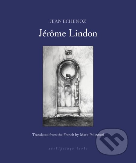 Kniha: Jérôme Lindon (Jean Echenoz a Mark Polizzotti). Archipelago, 2026 Kniha: Jérôme Lindon (Jean Echenoz a Mark Polizzotti). Archipelago, 2026