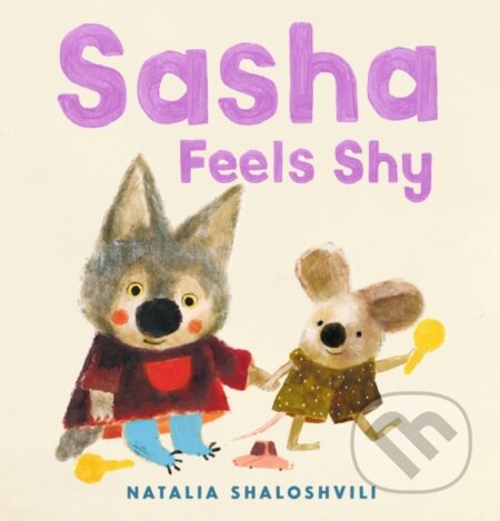 Kniha: Sasha Feels Shy (Natalia Shaloshvili). Walker books, 2025 Kniha: Sasha Feels Shy (Natalia Shaloshvili). Walker books, 2025