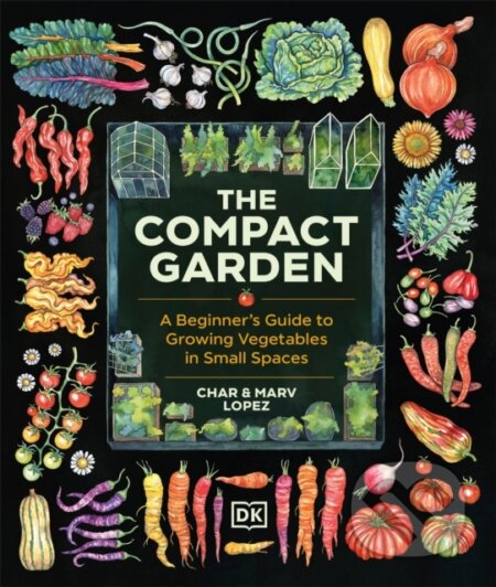 Kniha: The Compact Garden (Char Lopez a Marv Lopez). Dorling Kindersley, 2026 Kniha: The Compact Garden (Char Lopez a Marv Lopez). Dorling Kindersley, 2026